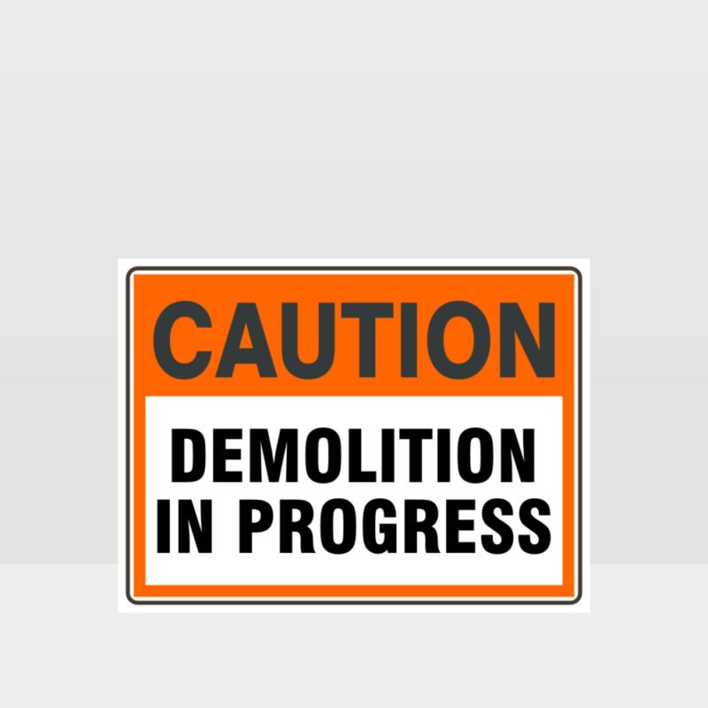 Caution Demolition In Progress Sign