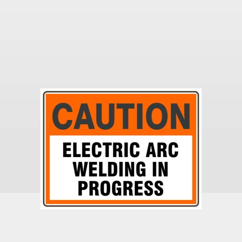 Caution Electric Arc Welding In Progress Sign