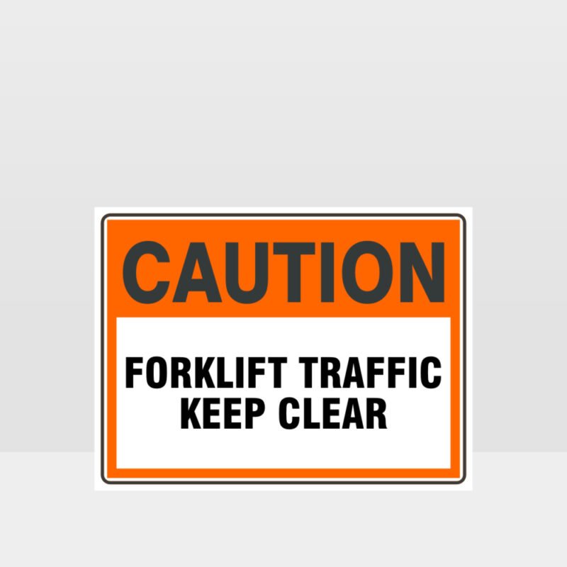 Caution Forklift Traffic Keep Clear Sign