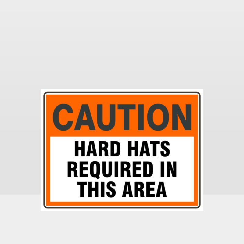 Caution Hard Hats Required In This Area Sign