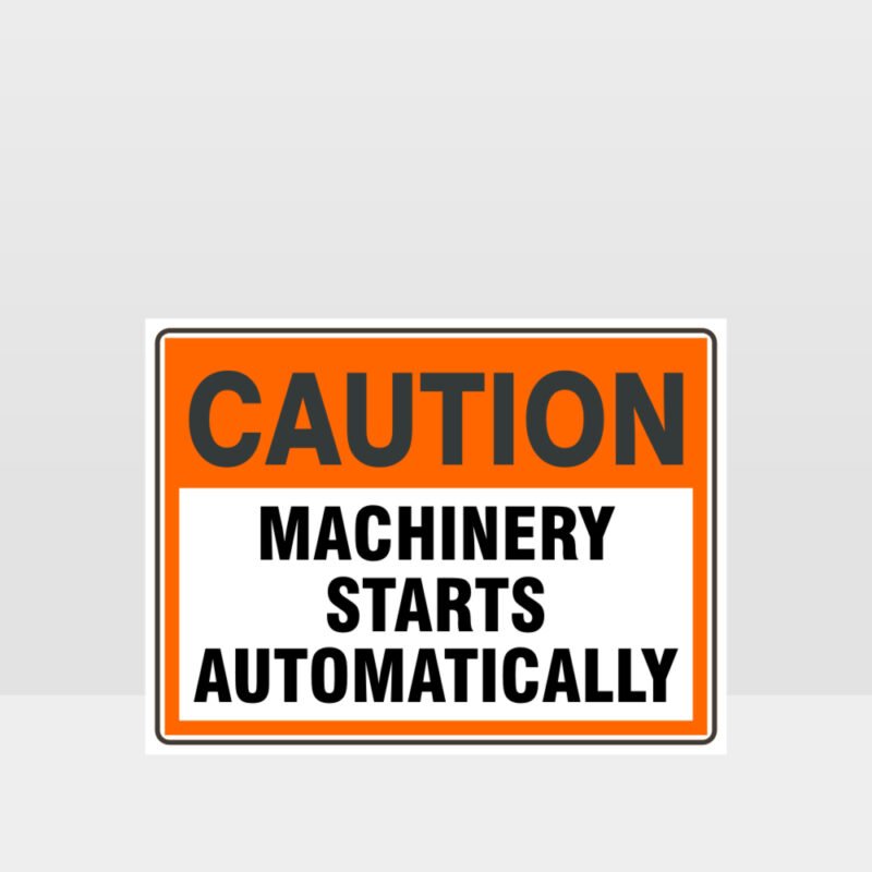 Caution Machinery Starts Automatically Sign