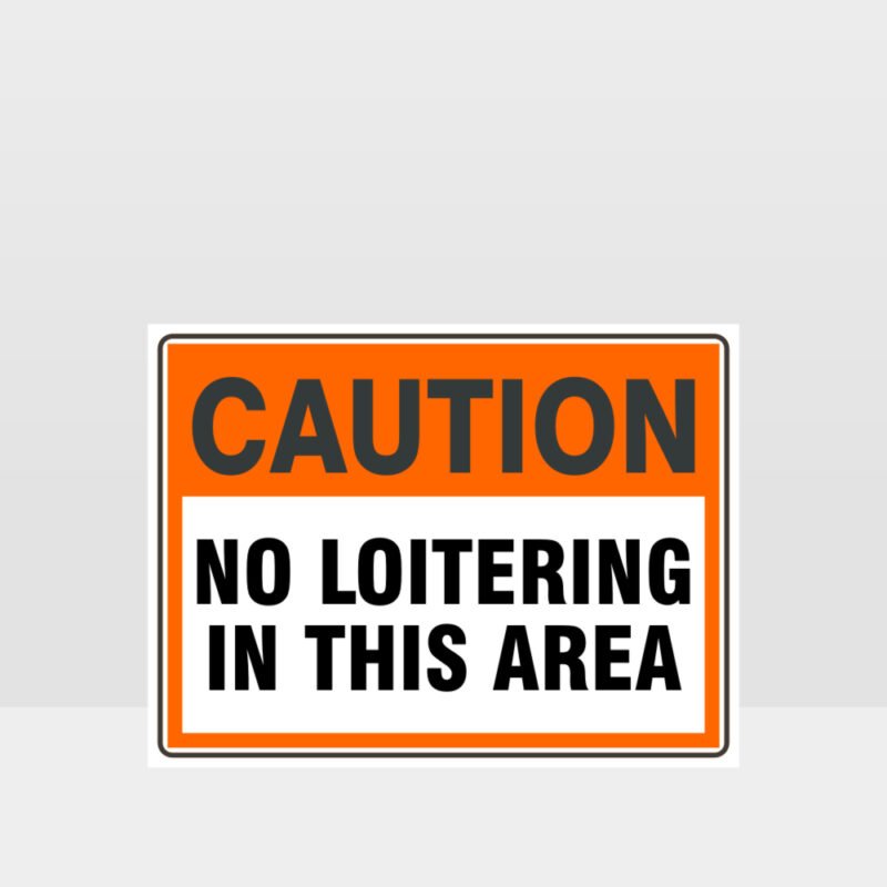 Caution No Loitering In This Area Sign