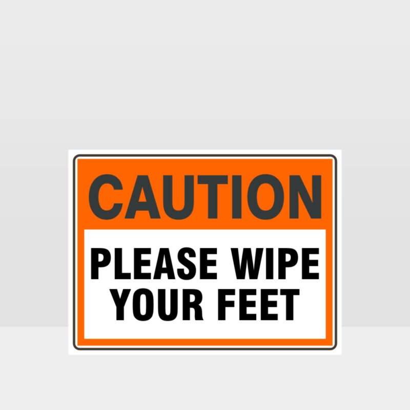 Caution Please Wipe Your Feet Sign