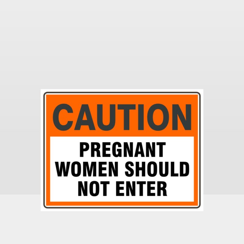 Caution Pregnant Women Should Not Enter Sign