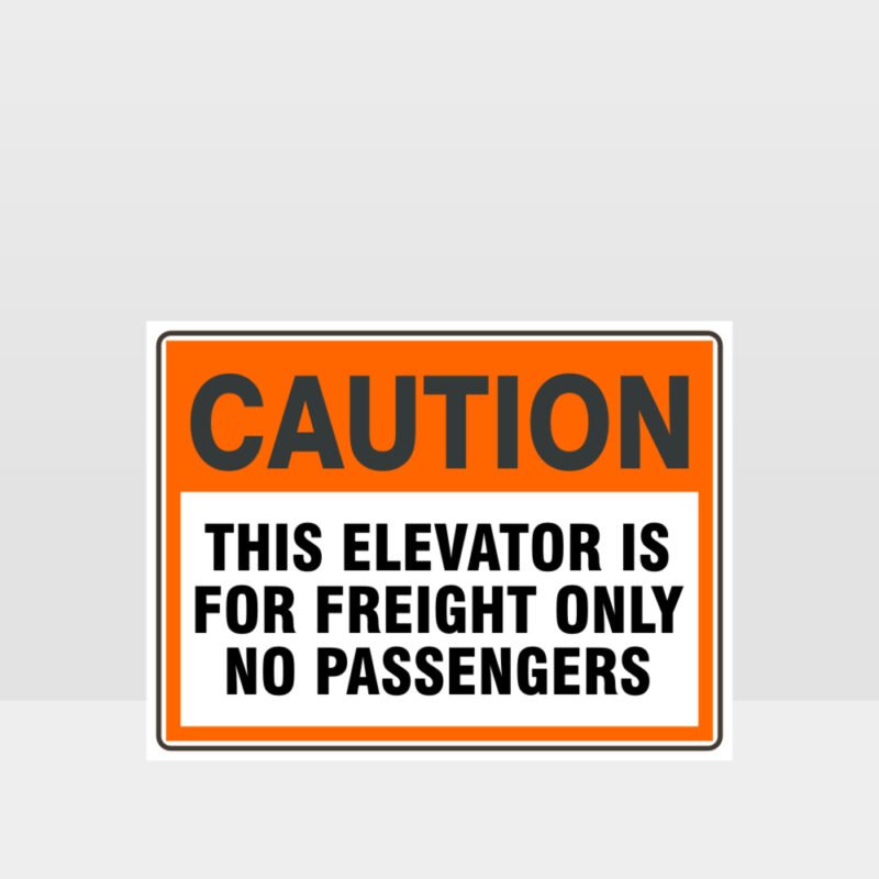 Caution This Elevator Is For Freight Only Sign