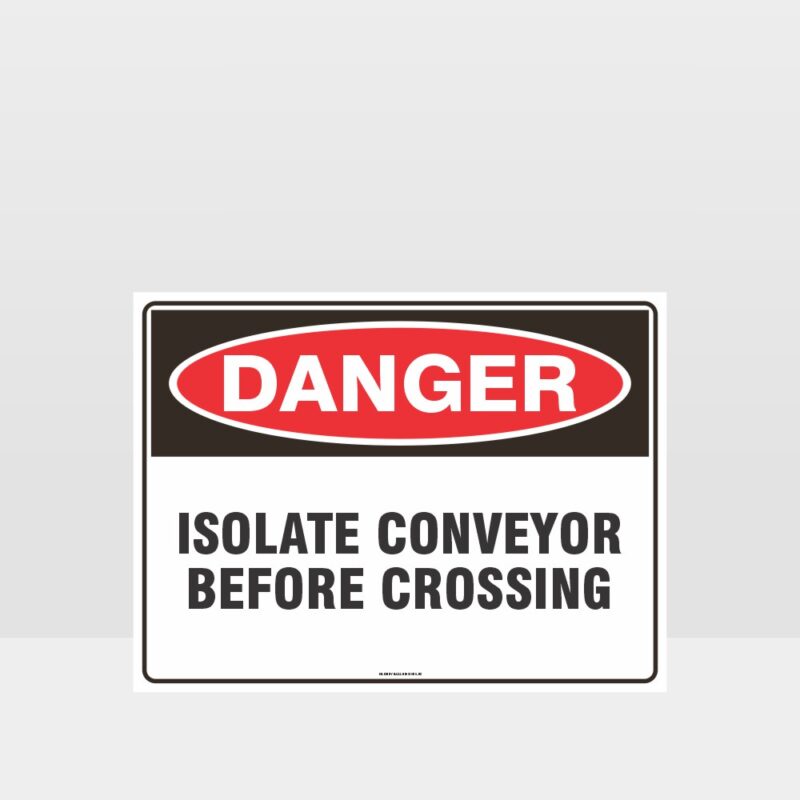 Danger Isolate Conveyor Before Crossing Sign