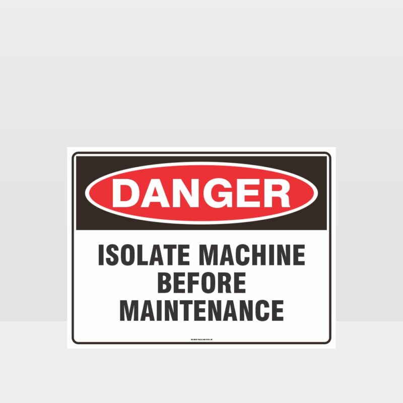 Danger Isolate Machine Before Maintenance Sign