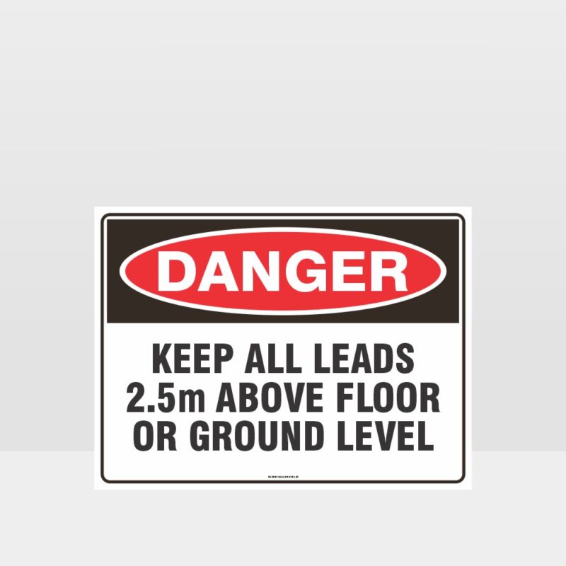 Danger Keep Leads 2.5m Above Ground Level sign