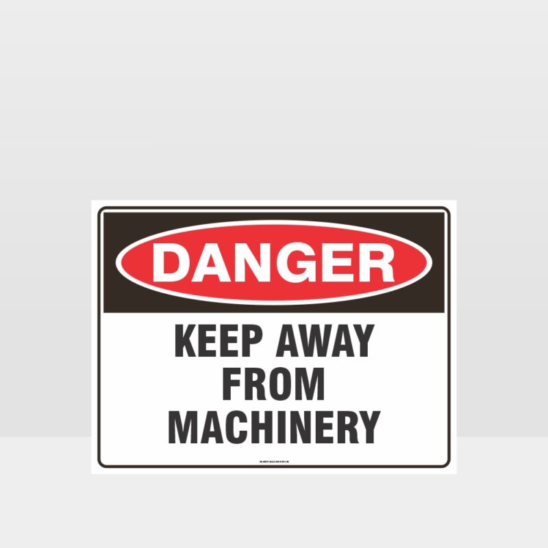 Danger Keep Away From Machinery Sign