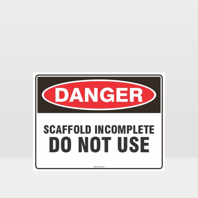 Danger Scaffold Incomplete Do Not Use Sign