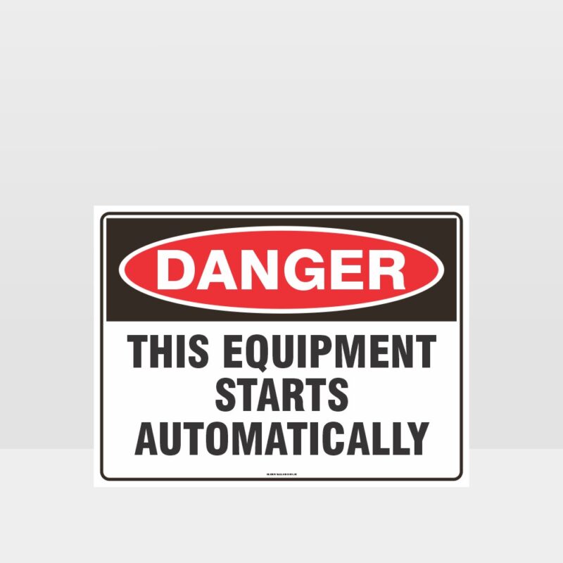 Danger This Equipment Starts Automatically Sign