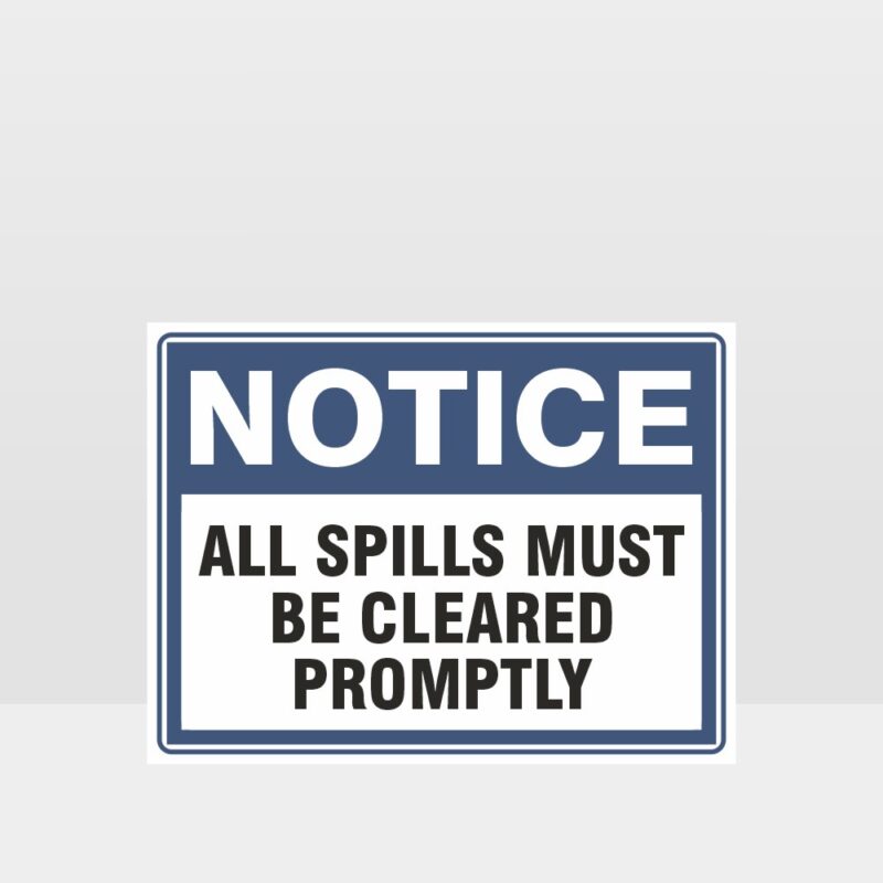 All Spills Must Be Cleared Promptly Sign