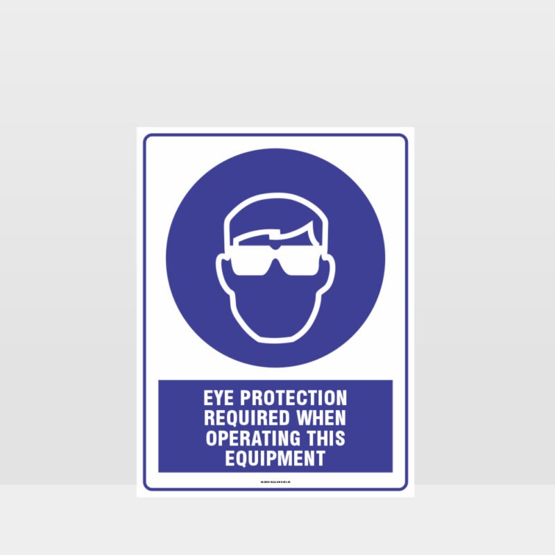 Mandatory Eye Protection Required When Operating Equipment Sign