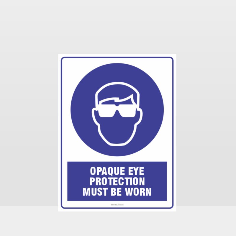 Mandatory Opaque Eye Protection Must Be Worn Sign