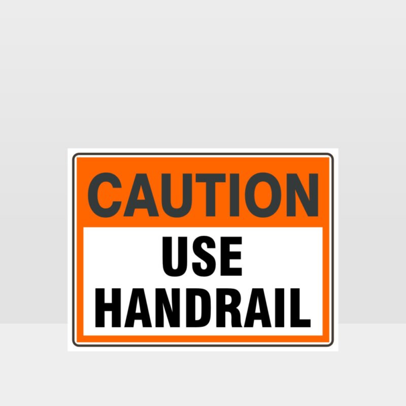 Caution Use Handrail Sign