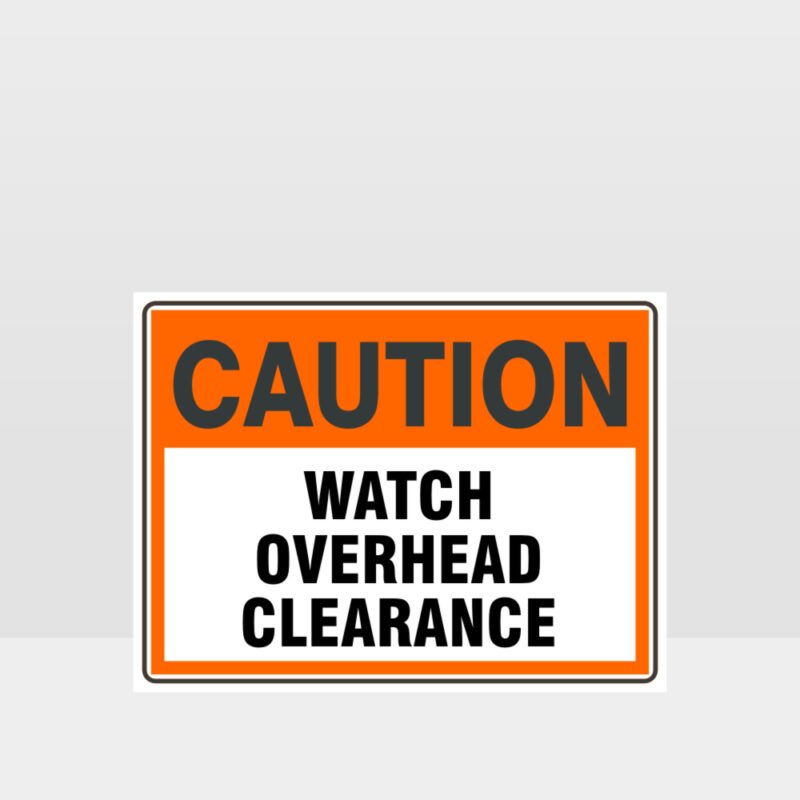 Caution Watch Overhead Clearance Sign