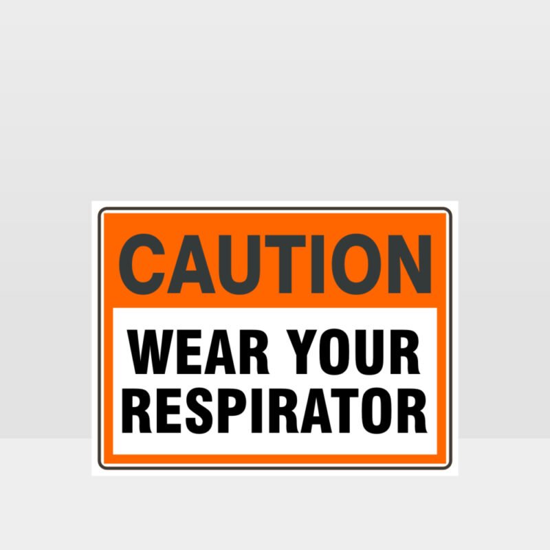 Caution Wear Your Respirator Sign