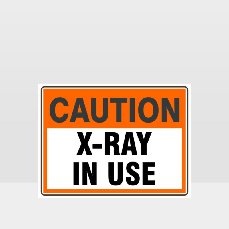 Caution X-Ray In Use Sign