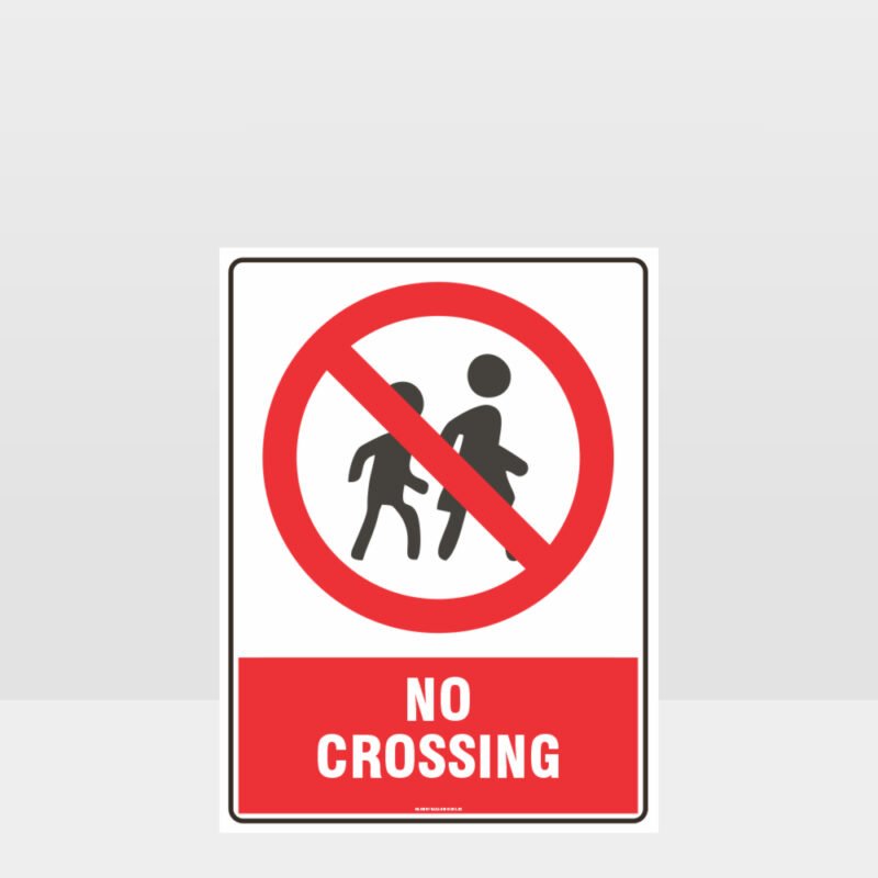 Prohibition No Crossing Sign