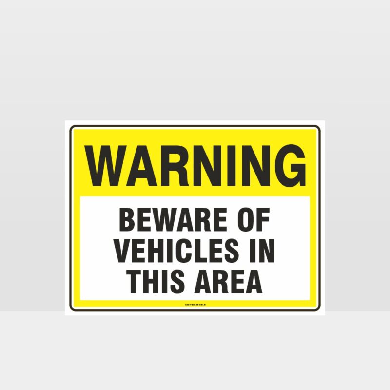 Warning Beware Of Vehicles In This Area Sign