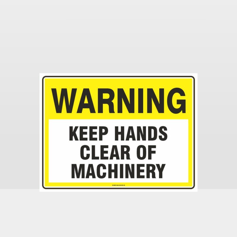 Warning Keep Hands Clear Of Machinery Sign