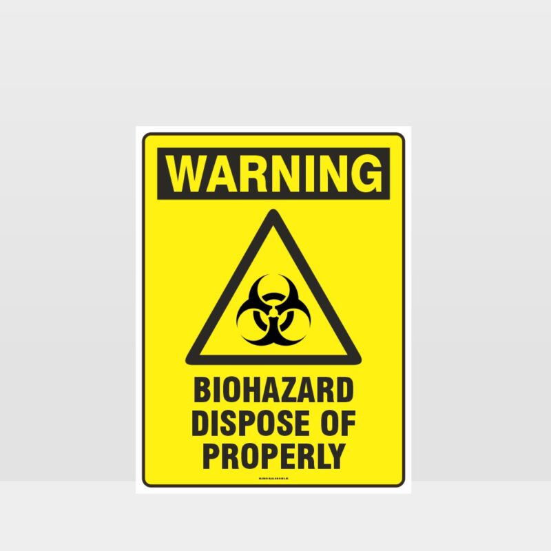 Warning Biohazard Dispose Of Properly Sign