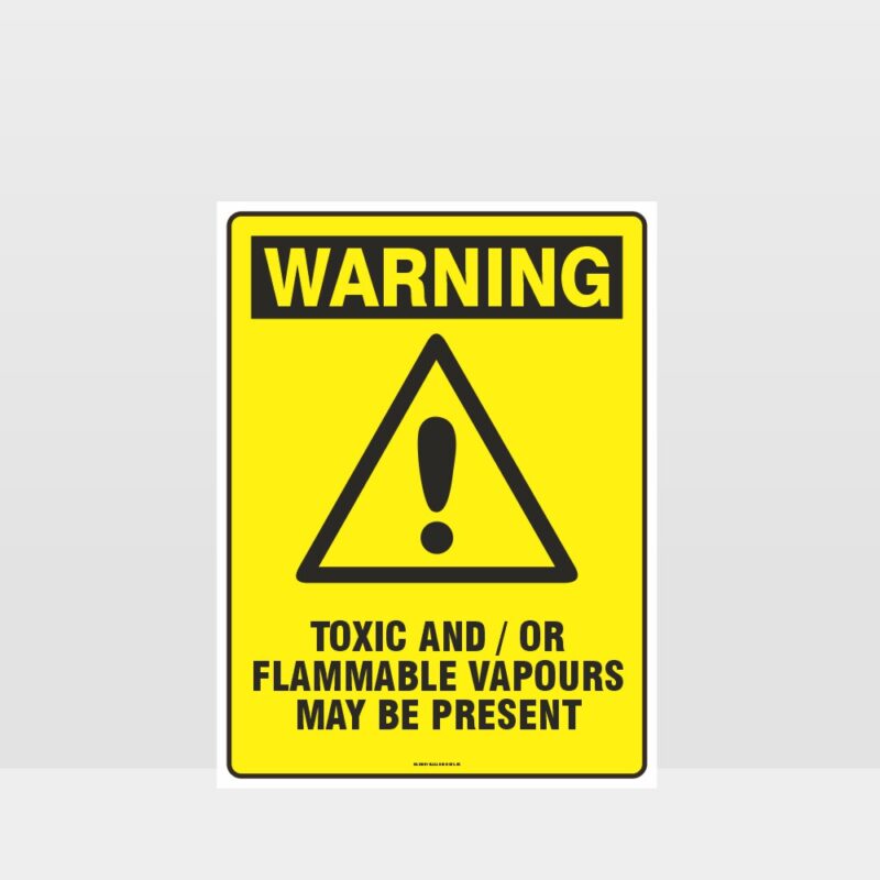 Warning Toxic And Flammable Vapours Present Sign