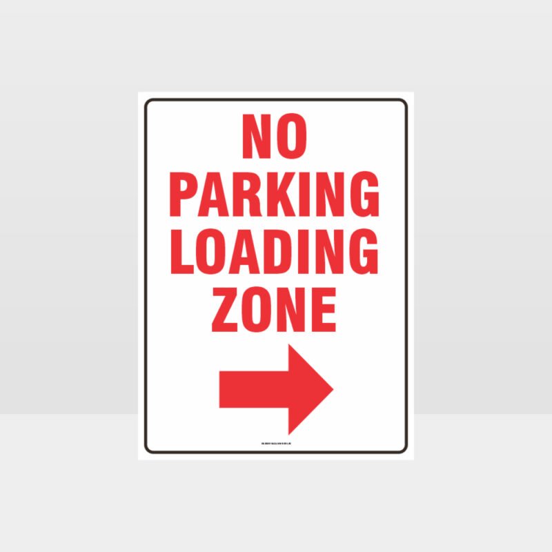 No Parking Loading Zone Right Arrow Sign