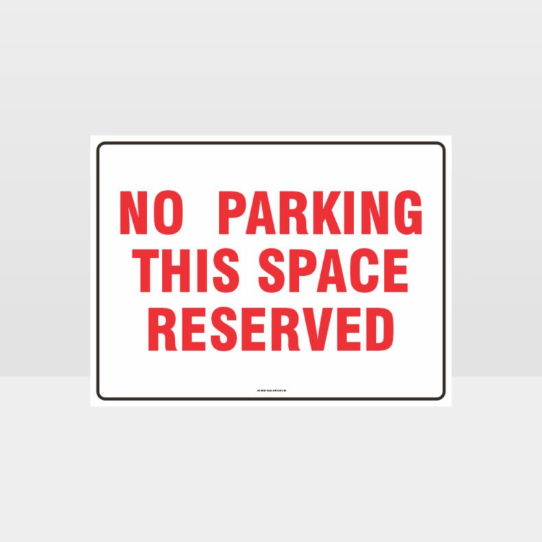 No Parking This Space Reserved Sign - Notice Information Sign - Hazard 