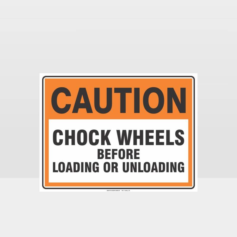Caution Chock Wheels Before Loading Sign