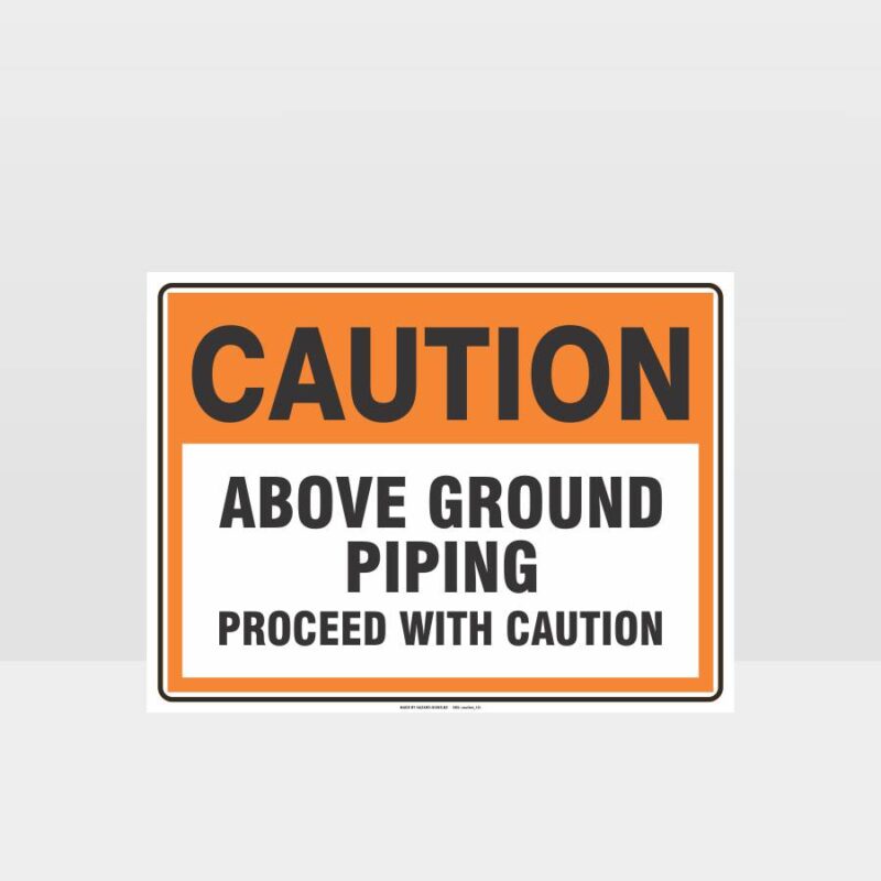 Caution Above Ground Piping Sign