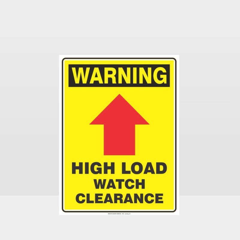 Warning High Load Watch Clearance Sign