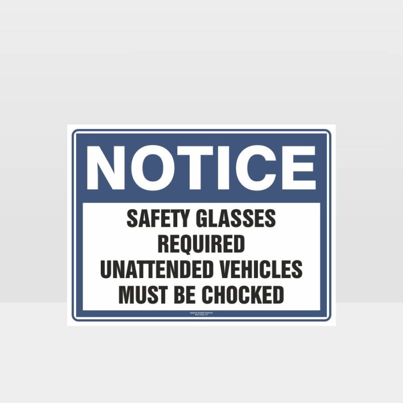 Safety Glasses Required Unattended Vehicles Must Be Chocked Sign