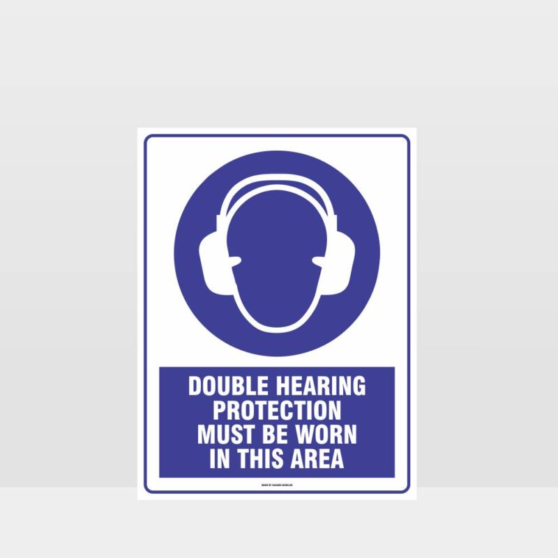 Double Hearing Protection Must Be Worn In This Area Sign