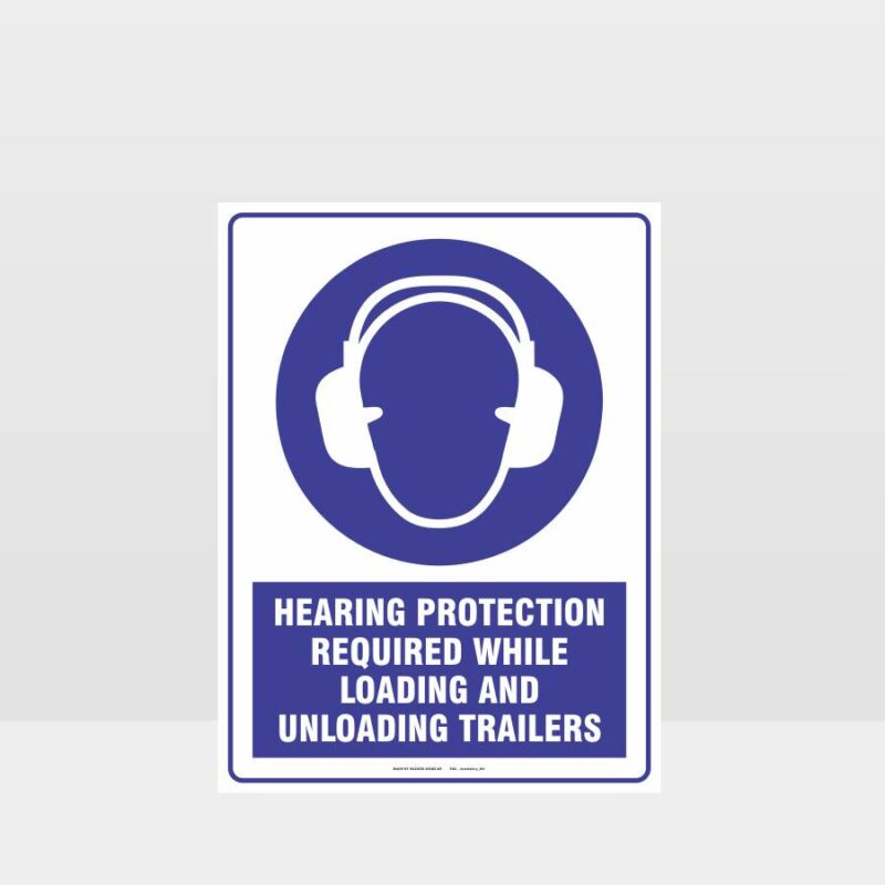 Hearing Protection Required While Loading And Unloading Trailers Sign