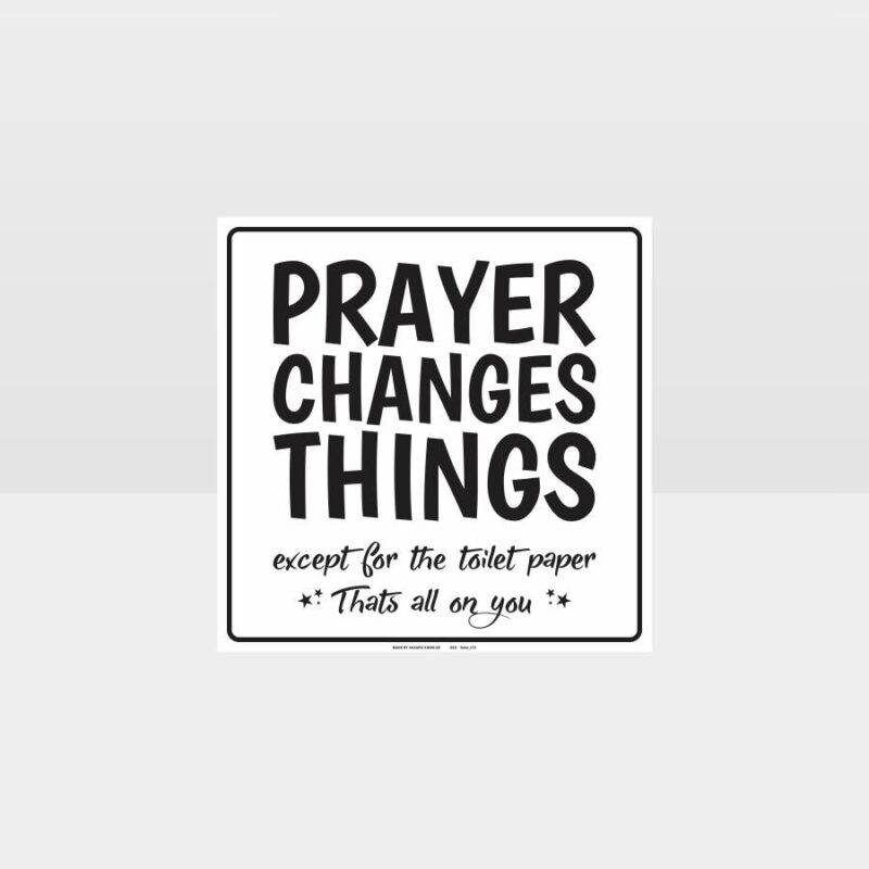 Prayer Changes Things Toilet Sign