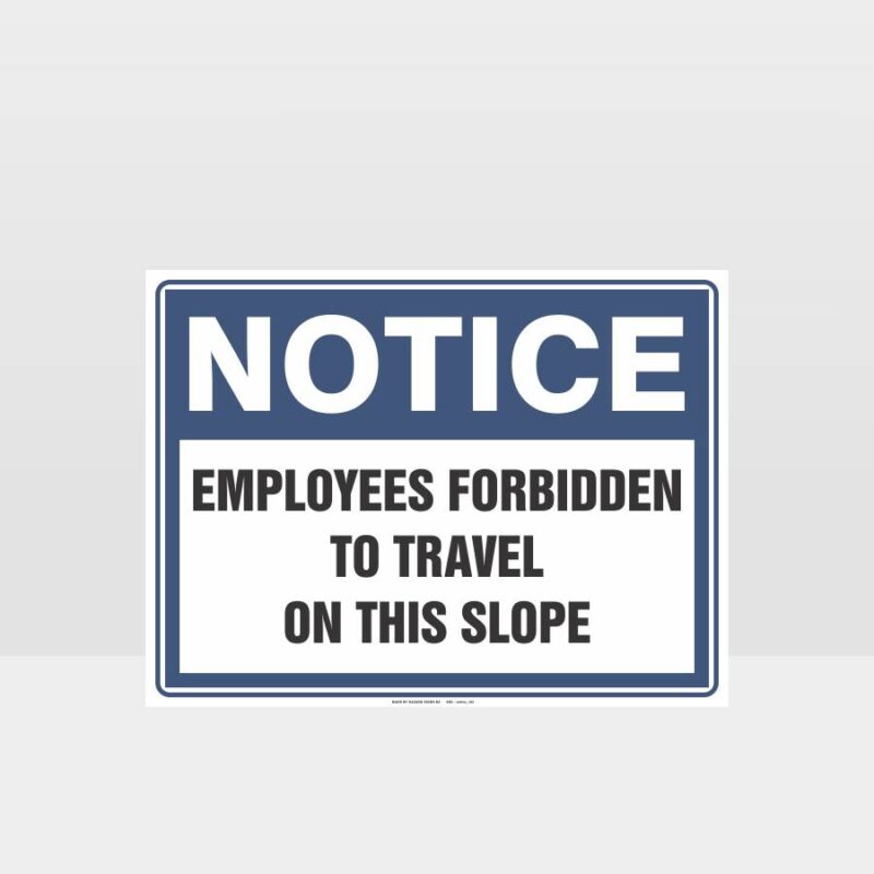 Employees Forbidden To Travel On This Slope Sign