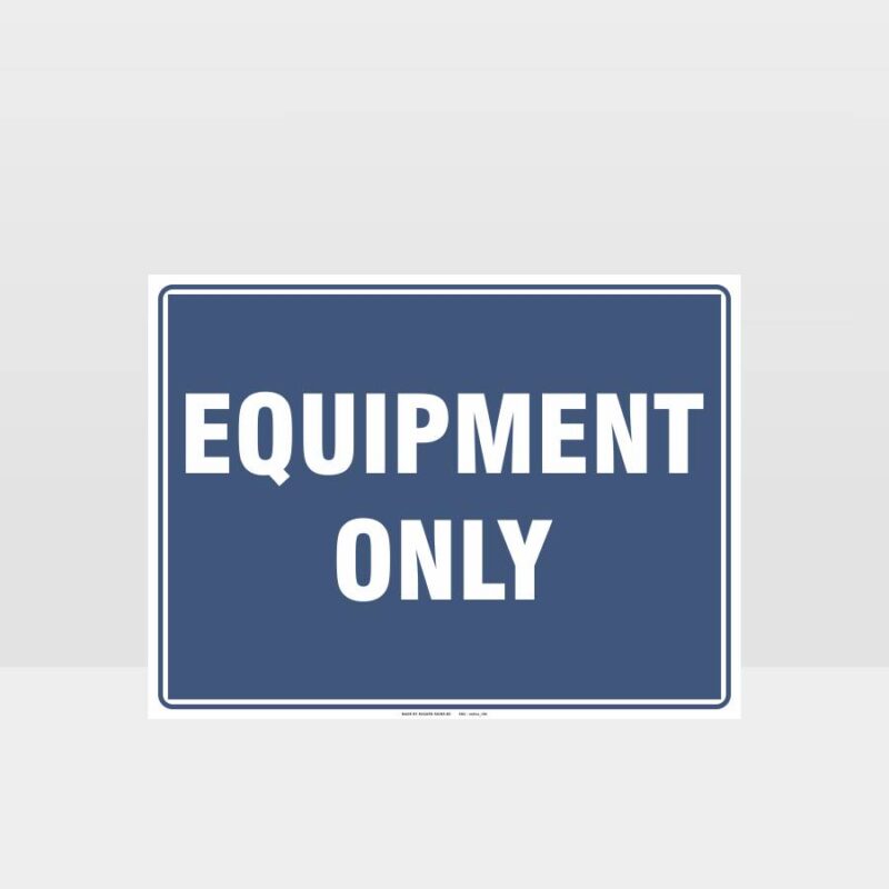 Equipment Only Sign