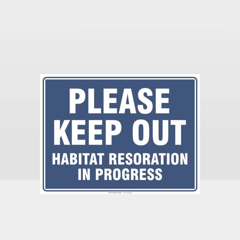 Please Keep Out Habitat Restoration In Progress Sign