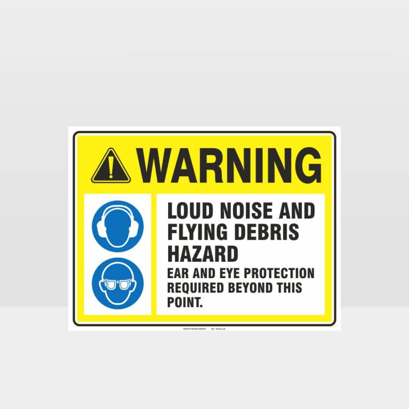 Warning Loud Noise And Flying Debris Hazard Sign